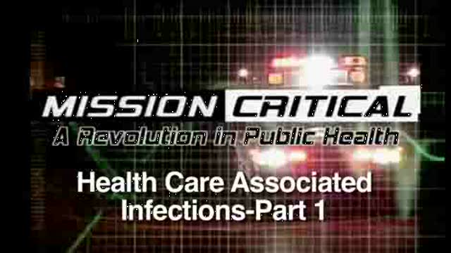 Mission Critical: Health Care Associated Infections Part 1 Thumbnail
