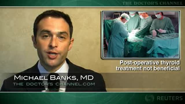 Post-Operative Thyroid Treatment Not Beneficial Thumbnail