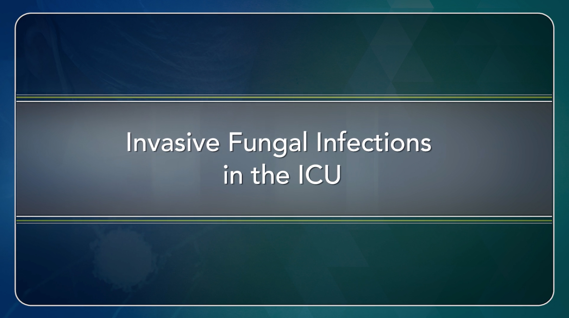 Invasive Fungal Infections in the ICU Thumbnail