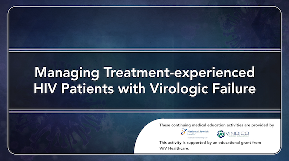 Managing Treatment-experienced HIV Patients with Virologic Failure Thumbnail
