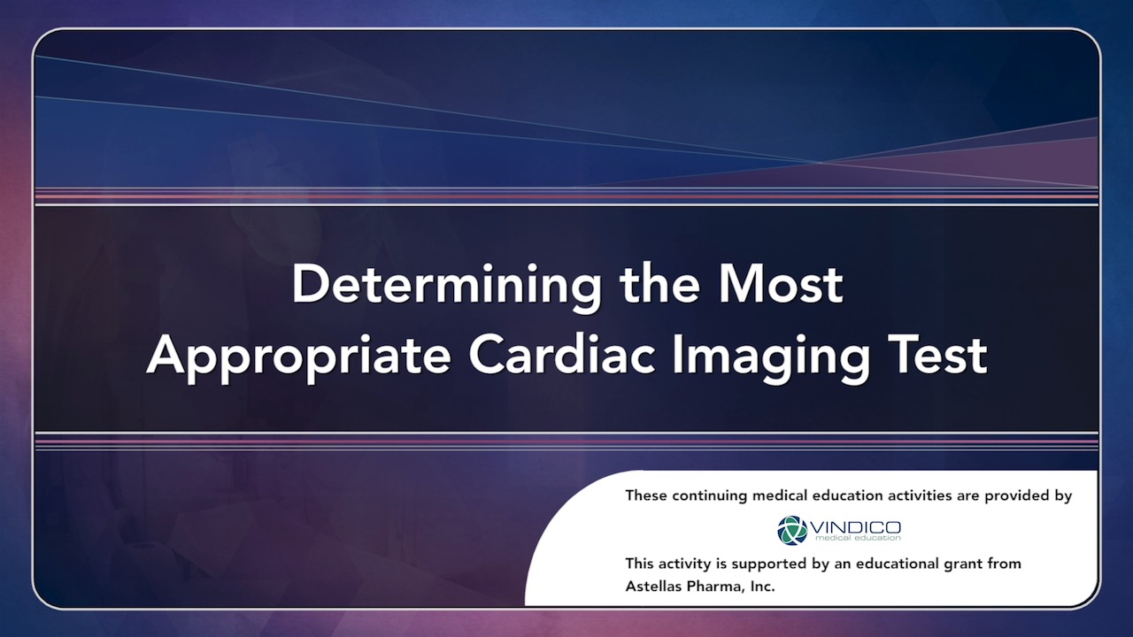 Determining the Most Appropriate Cardiac Imaging Test Thumbnail