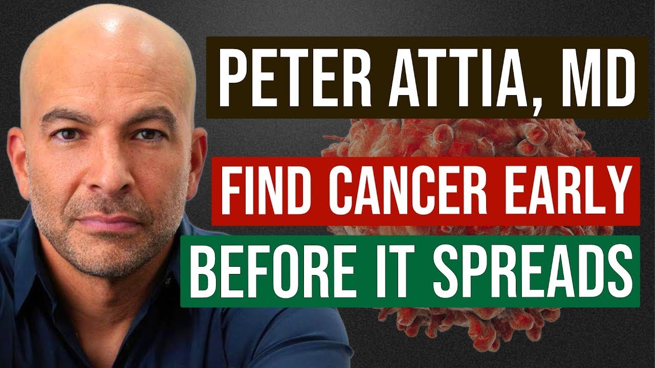 Peter Attia, MD: How to Detect Cancer Early – Before it Spreads Thumbnail