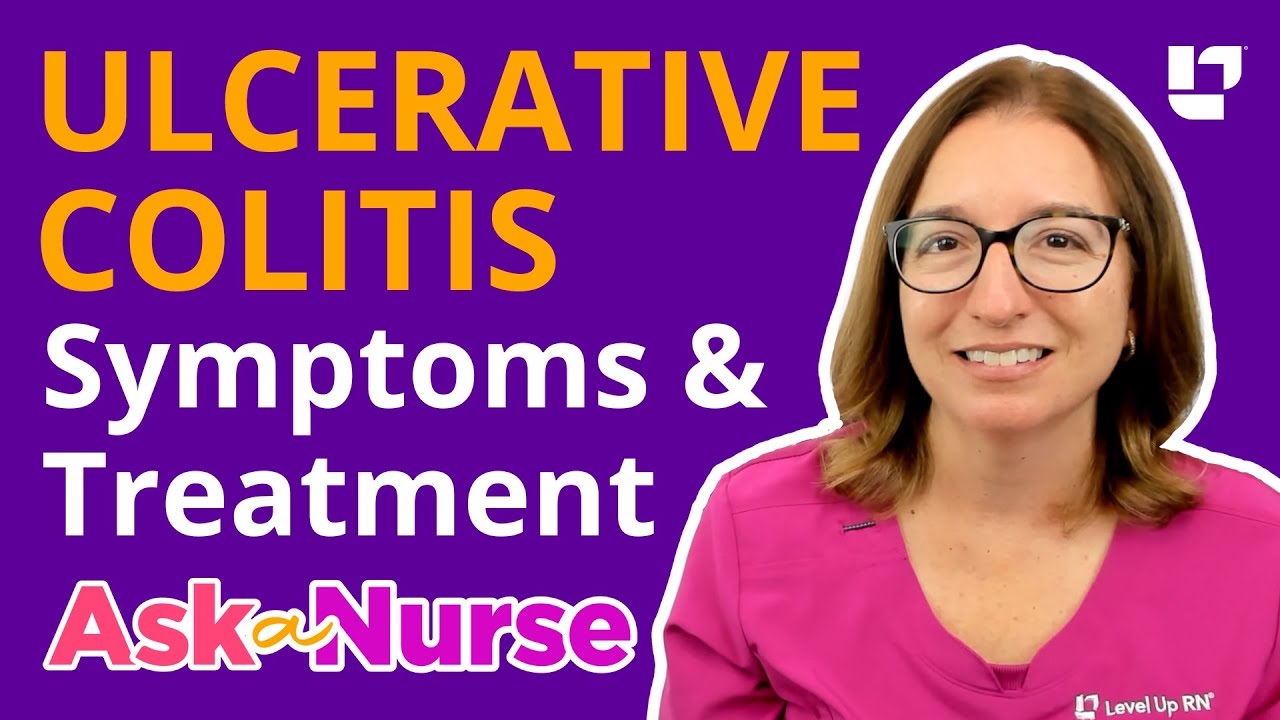 Ulcerative Colitis: Symptoms & Treatments – Ask A Nurse | Level Up RN Thumbnail