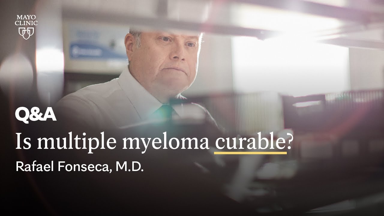 Is Multiple Myeloma Curable? Rafael Fonseca, MD | Mayo Clinic Thumbnail
