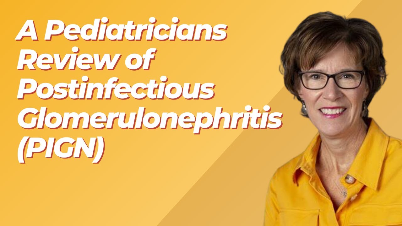 Nephrology | Post-infectious Glomerulonephritis (PIGN) Thumbnail