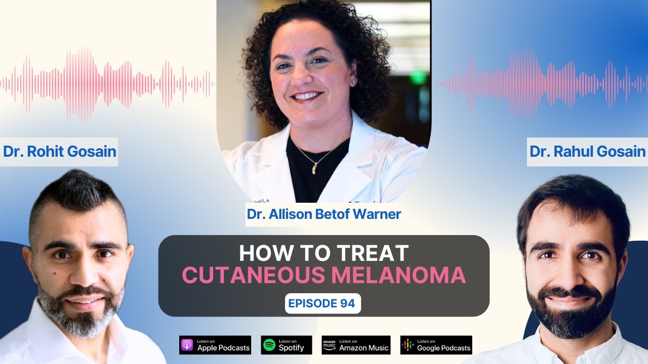 How to treat Cutaneous Melanoma (Skin Cancer) – Dr. Allison Betof Warner Thumbnail